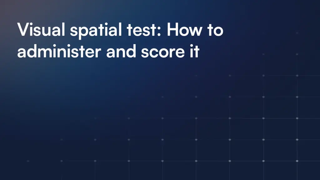 Visual spatial test: How to administer and score it