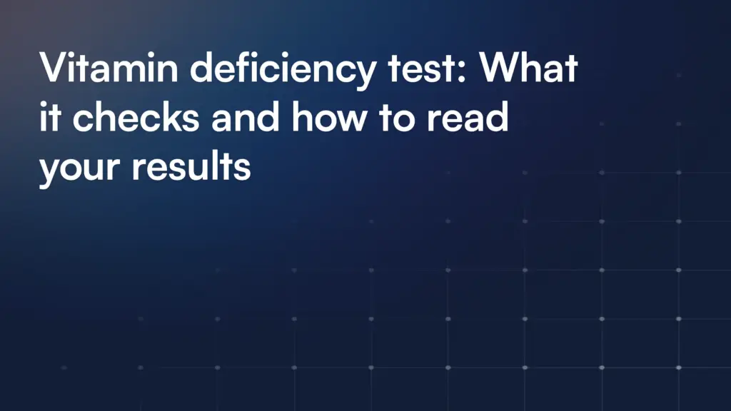 Vitamin deficiency test: What it checks and how to read your results