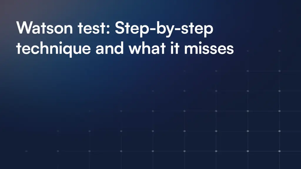 Watson test: Step-by-step technique and what it misses