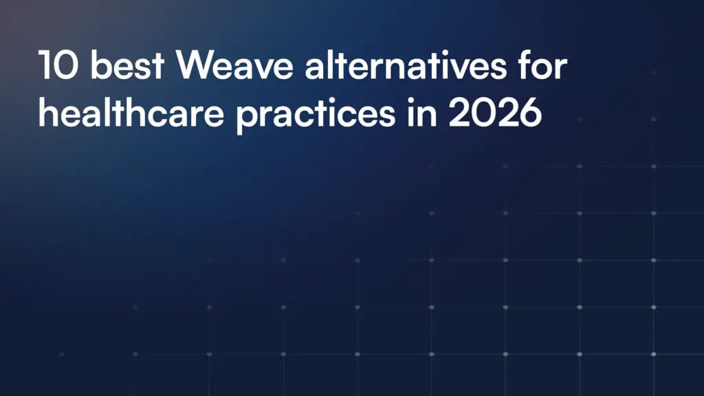 10 best Weave alternatives for healthcare practices in 2026