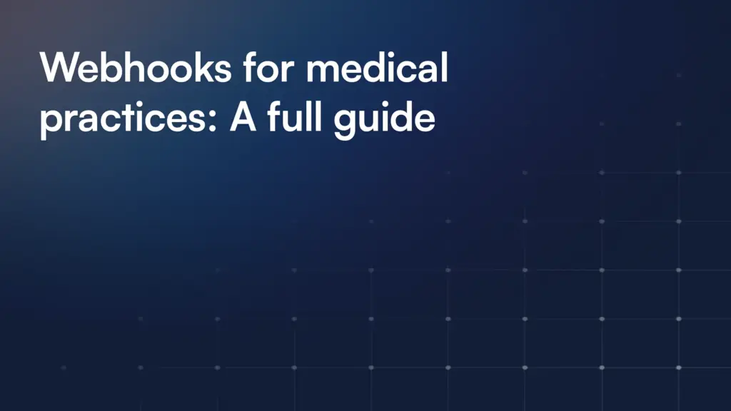 Webhooks for medical practices: A full guide