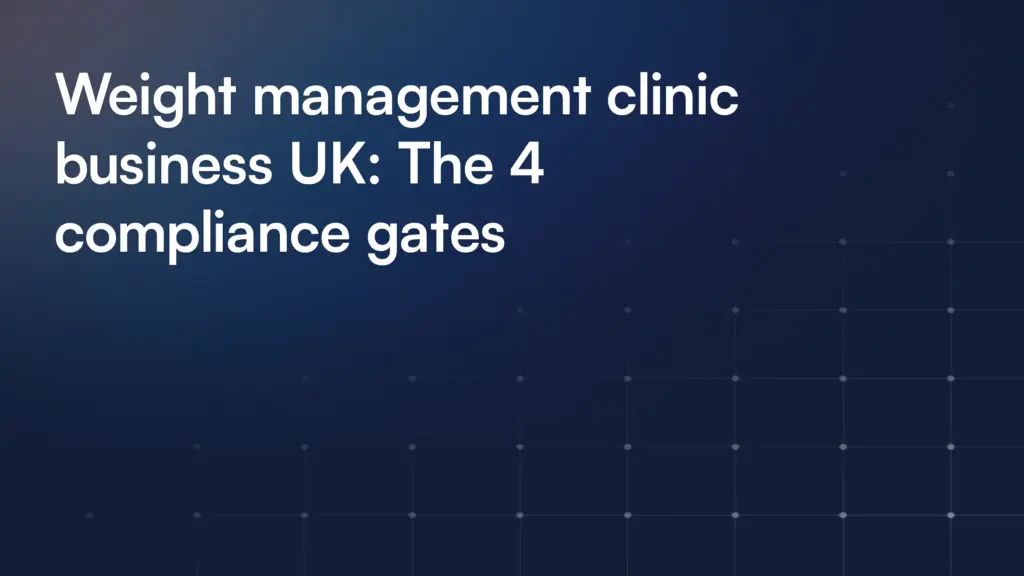 Weight management clinic business UK: The 4 compliance gates
