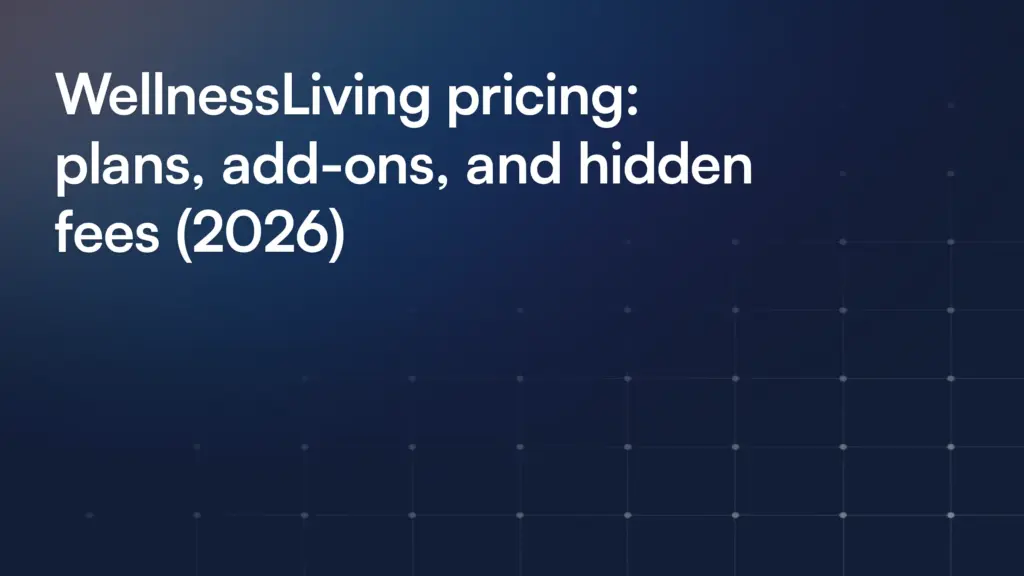 WellnessLiving pricing: plans, add-ons, and hidden fees (2026)