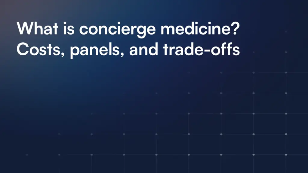 What is concierge medicine? Costs, panels, and trade-offs