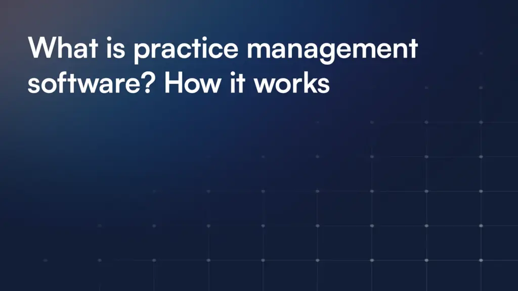 What is practice management software? How it works