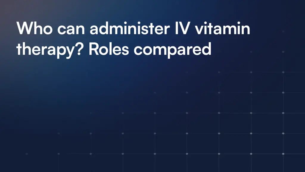 Who can administer IV vitamin therapy? Roles compared