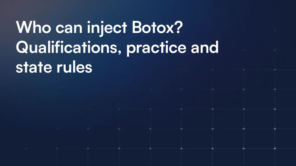 Who can inject Botox? Qualifications, practice and state rules