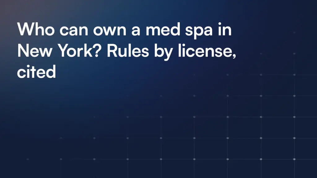Who can own a med spa in New York? Rules by license, cited