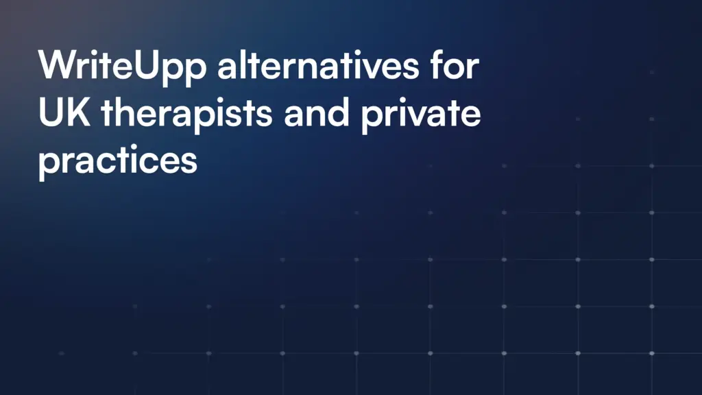WriteUpp alternatives for UK therapists and private practices