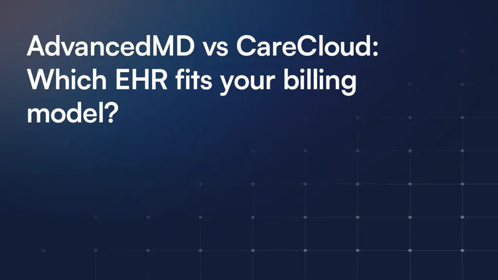 AdvancedMD vs CareCloud: Which EHR fits your billing model?
