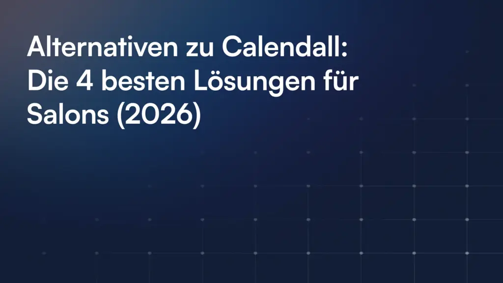 Alternativen zu Calendall: Die 4 besten Lösungen für Salons [year]