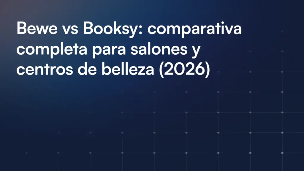 Bewe vs Booksy: Comparativa para Salones de Belleza