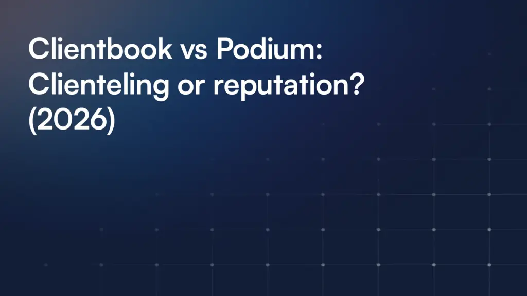 Clientbook vs Podium: Clienteling or reputation? (2026)
