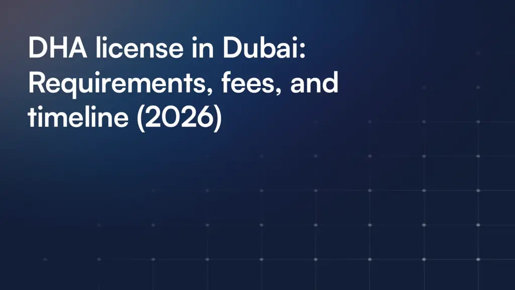 DHA license in Dubai: Requirements, fees, and timeline (2026)