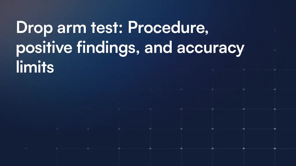Drop arm test: Procedure, positive findings, and accuracy limits