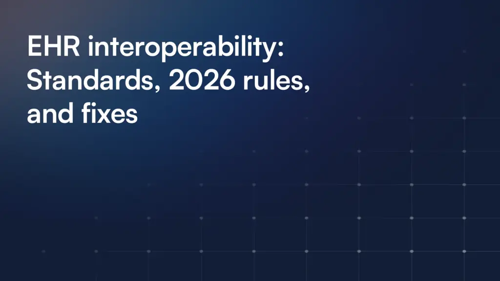 EHR interoperability: Standards, 2026 rules, and fixes