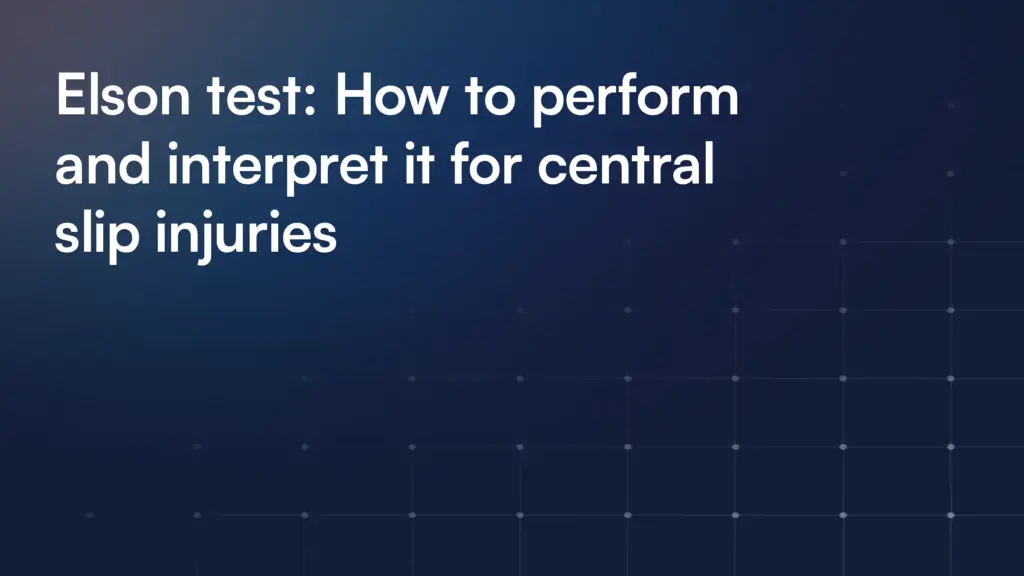 Elson test: How to perform and interpret it for central slip injuries