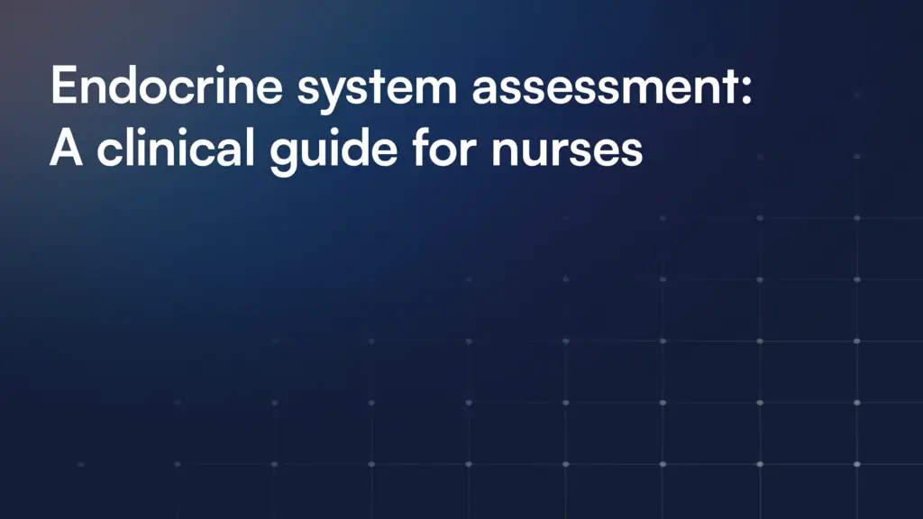 Endocrine system assessment: A clinical guide for nurses