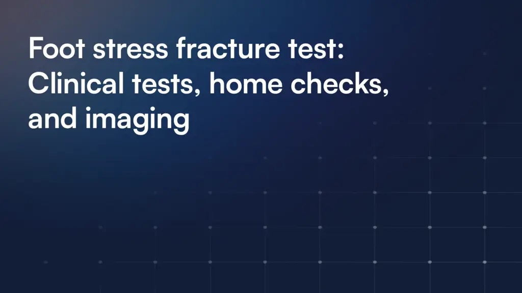 Foot stress fracture test: Clinical tests, home checks, and imaging