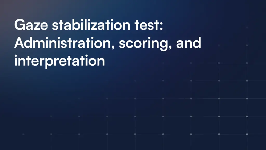 Gaze stabilization test: Administration, scoring, and interpretation