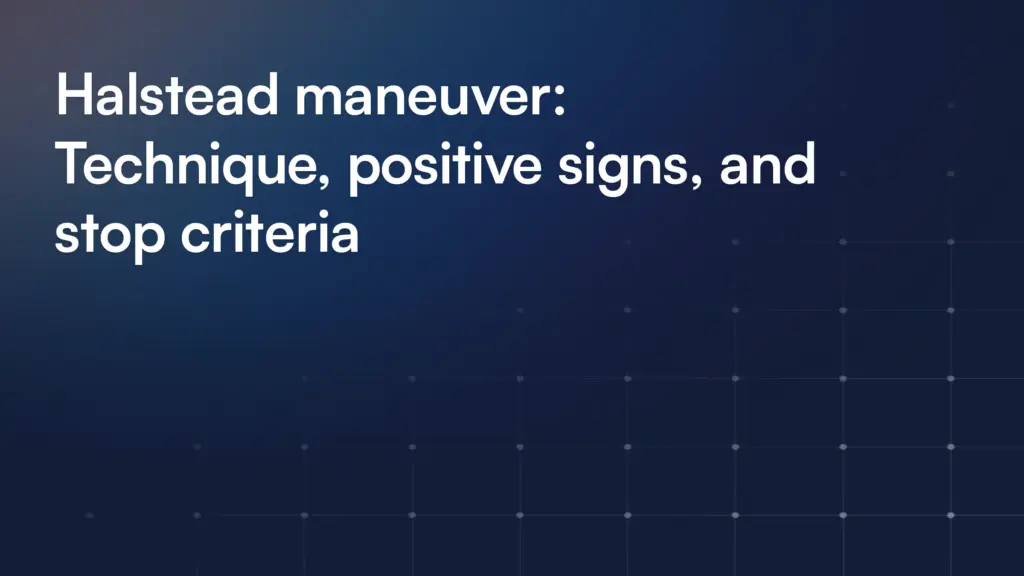 Halstead maneuver: Technique, positive signs, and stop criteria