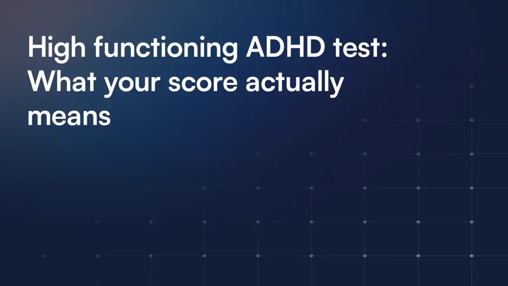 High functioning ADHD test: What your score actually means