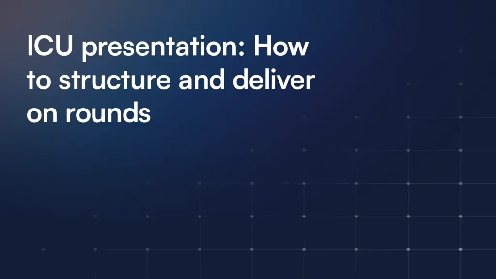 ICU presentation: How to structure and deliver on rounds