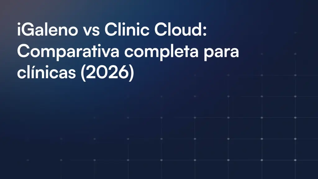iGaleno vs Clinic Cloud: Comparativa completa para clínicas (2026)