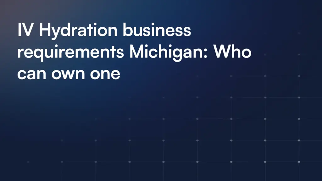 IV Hydration business requirements Michigan: Who can own one