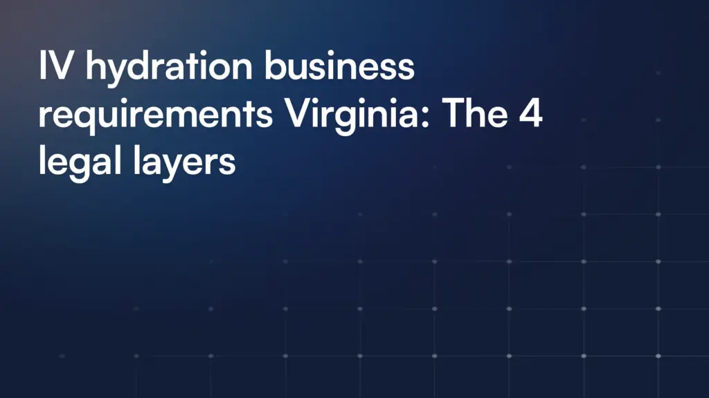 IV hydration business requirements Virginia: The 4 legal layers