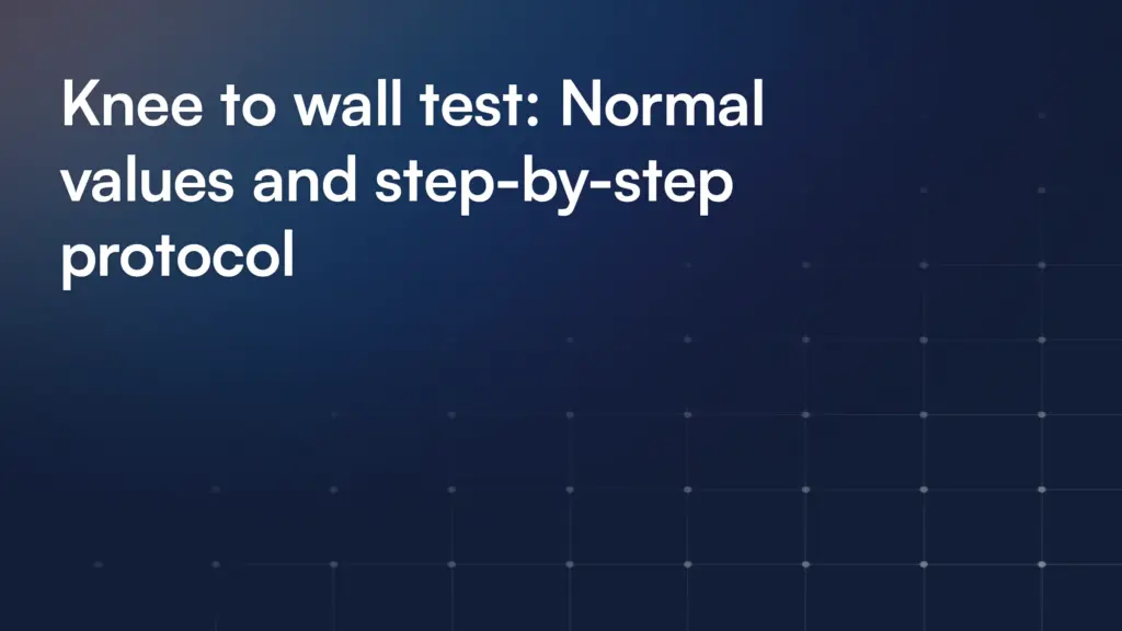 Knee to wall test: Normal values and step-by-step protocol