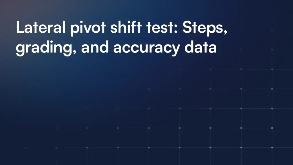 Lateral pivot shift test: Steps, grading, and accuracy data