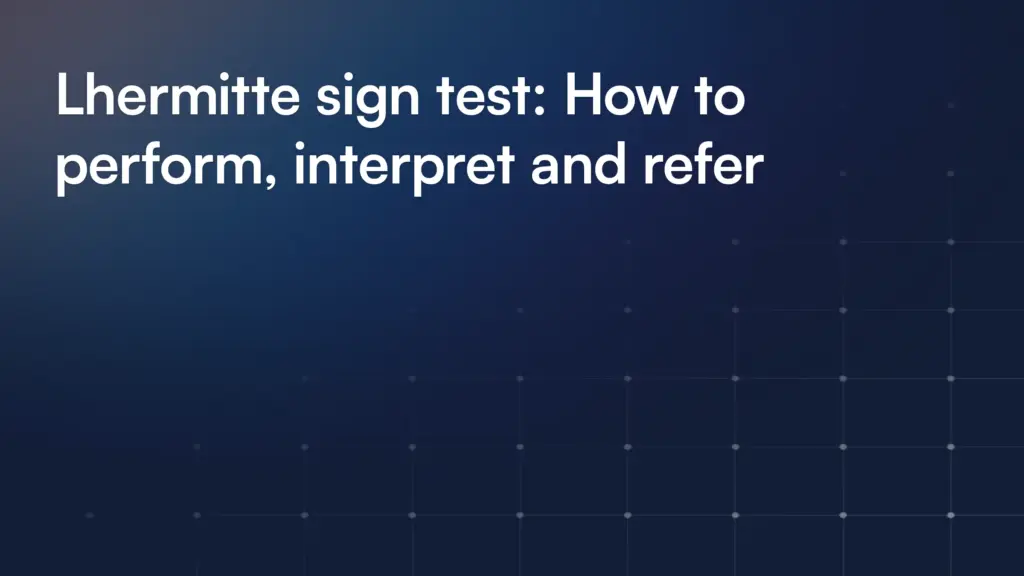 Lhermitte sign test: How to perform, interpret and refer