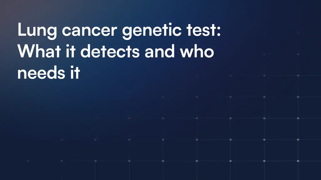 Lung cancer genetic test: What it detects and who needs it