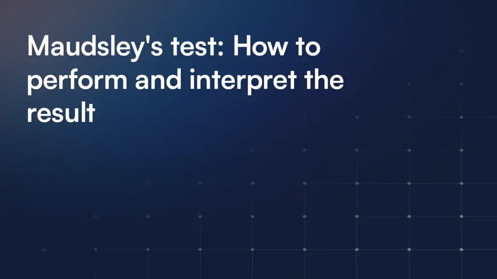 Maudsley's test: How to perform and interpret the result