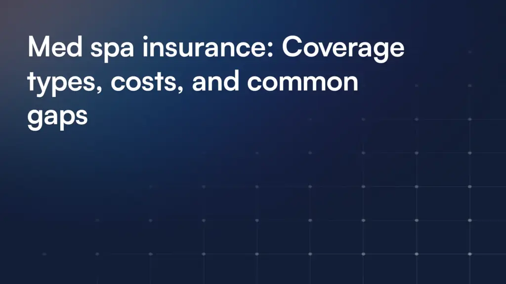 Med spa insurance: Coverage types, costs, and common gaps