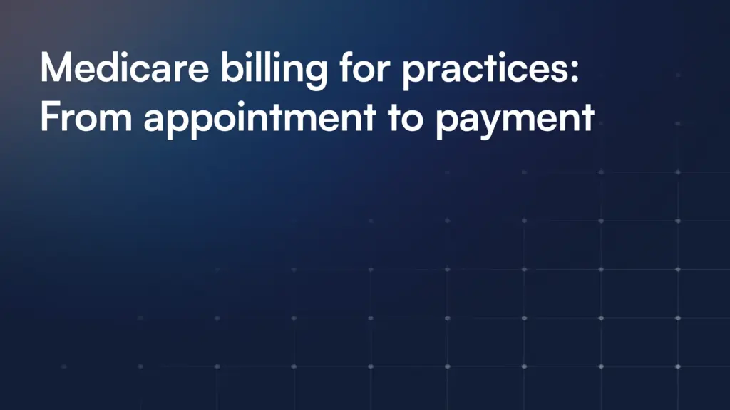 Medicare billing for practices: From appointment to payment