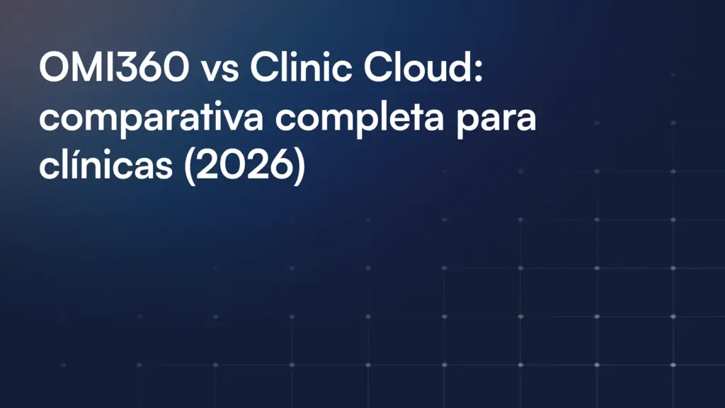 OMI360 vs Clinic Cloud: Comparativa completa para clínicas [year]
