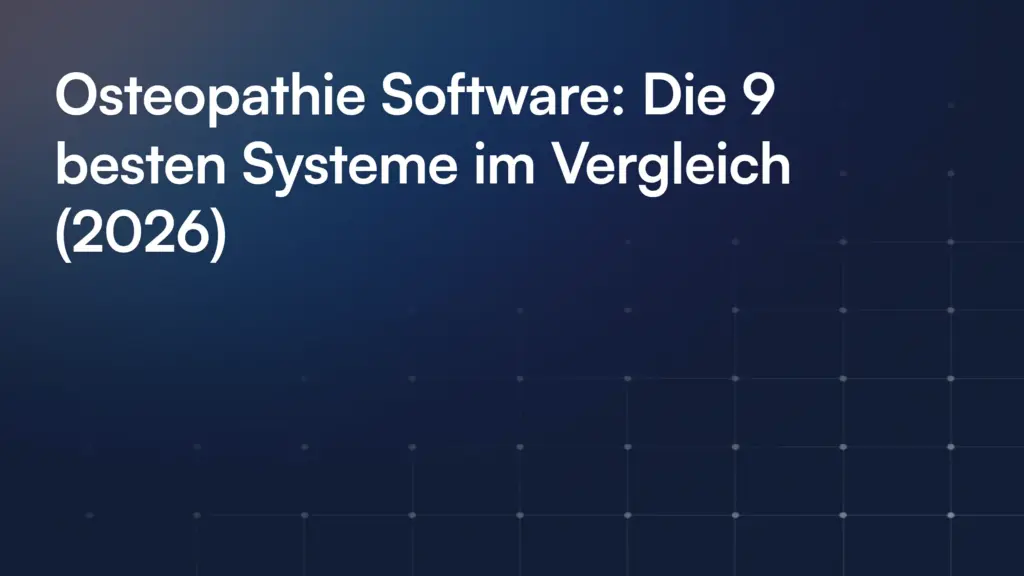 Osteopathie Software: Die 9 besten Systeme im Vergleich (2026)