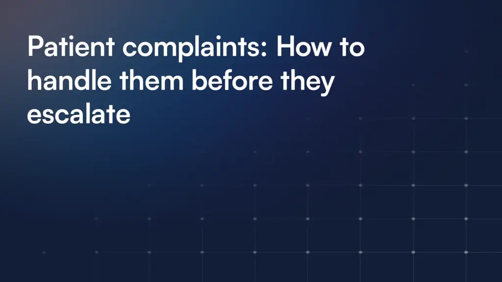 Patient complaints: How to handle them before they escalate