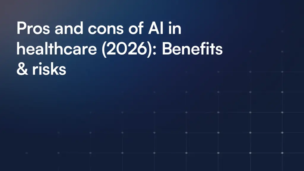 Pros and cons of AI in healthcare (2026): Benefits & risks