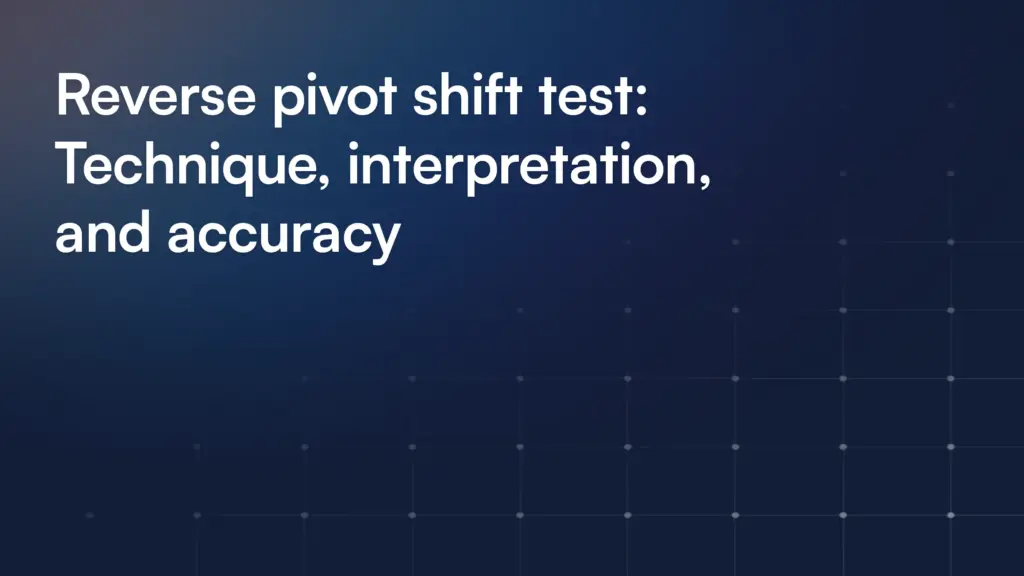 Reverse pivot shift test: Technique, interpretation, and accuracy
