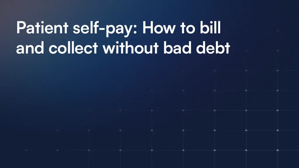 Patient self-pay: How to bill and collect without bad debt
