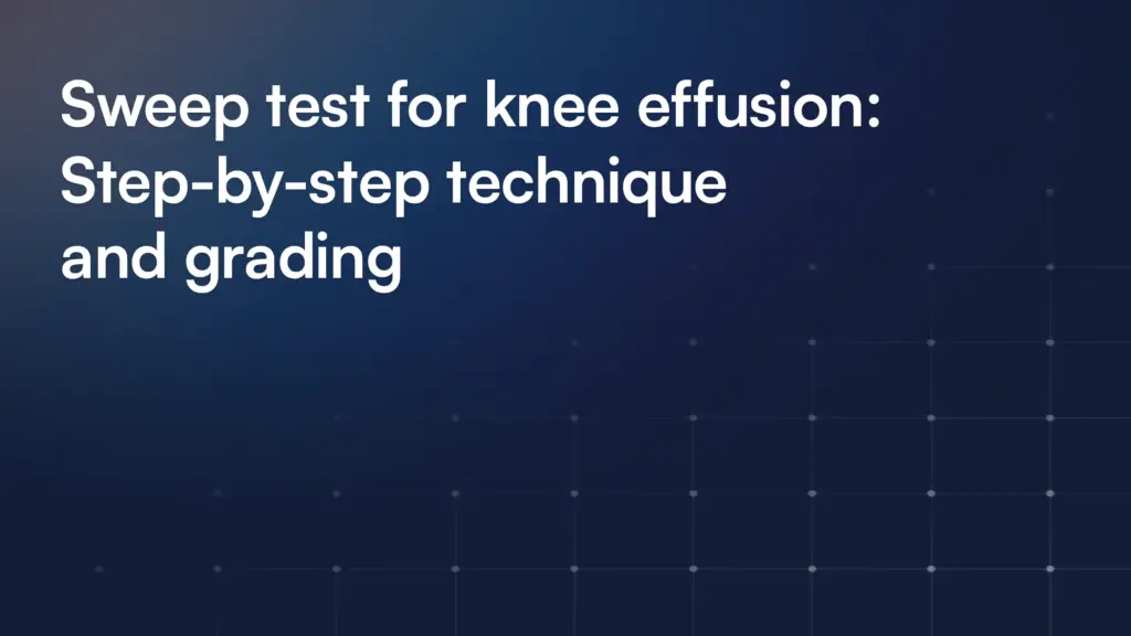 Sweep test for knee effusion: Step-by-step technique and grading