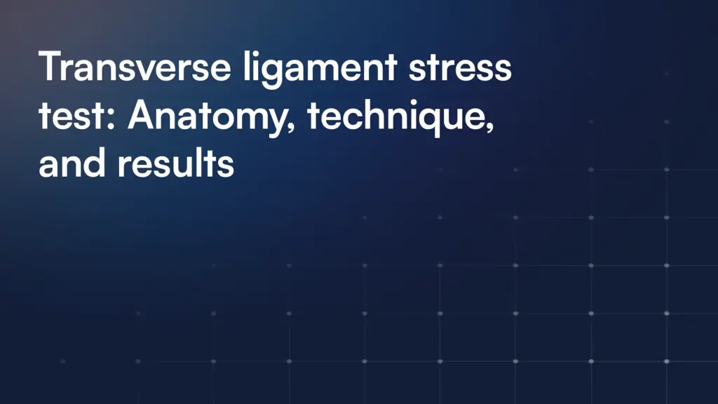 Transverse ligament stress test: Anatomy, technique, and results