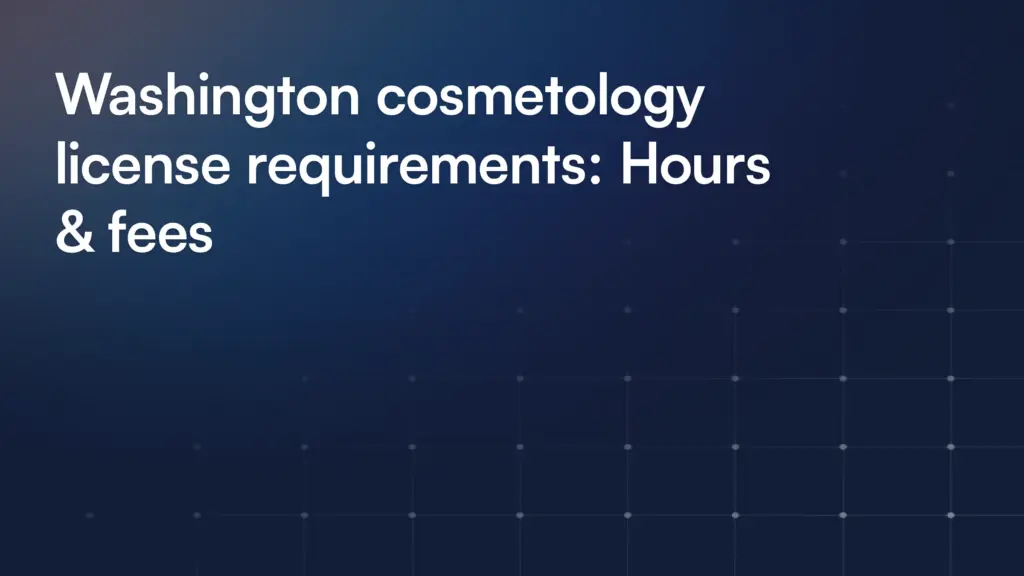 Washington cosmetology license requirements: Hours & fees