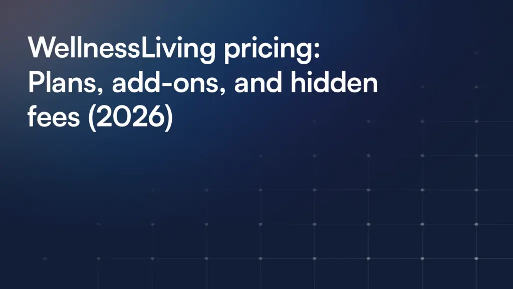 WellnessLiving pricing: Plans, add-ons, and hidden fees (2026)