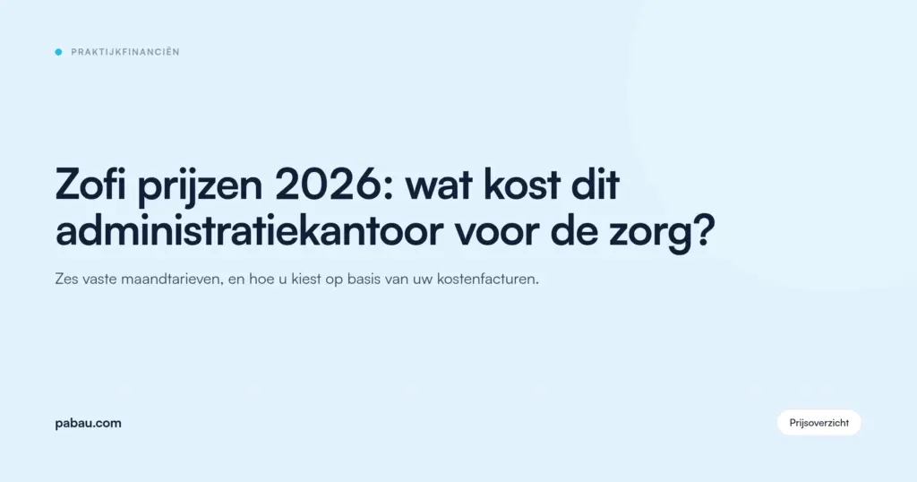 Pabau blogkaart: Zofi prijzen 2026: wat kost dit administratiekantoor voor de zorg?